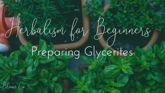 Herbalism for Beginners: Glycerin Based Extracts